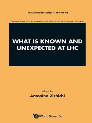 cover image of What Is Known and Unexpected At Lhc--Proceedings of the International School of Subnuclear Physics